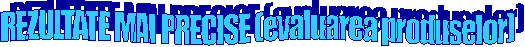 REZULTATE MAI PRECISE (evaluarea produselor)